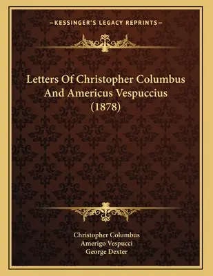 Scrisorile lui Cristofor Columb și Americus Vespuccius (1878) - Letters Of Christopher Columbus And Americus Vespuccius (1878)