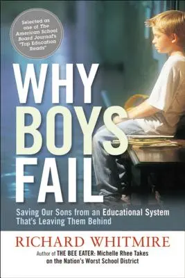 De ce eșuează băieții: Salvarea fiilor noștri de un sistem educațional care îi lasă în urmă: Saving Our Sons from an Educational System That's Leaving Them Behind - Why Boys Fail: Saving Our Sons from an Educational System That's Leaving Them Behind