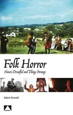 Folk Horror: Ore îngrozitoare și lucruri ciudate - Folk Horror: Hours Dreadful and Things Strange