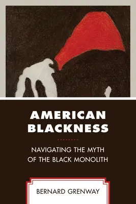 Blackness-ul american: Navigarea în mitul monolitului negru - American Blackness: Navigating the Myth of the Black Monolith