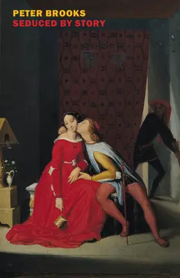Sedus de poveste: Folosirea și abuzul de narațiune - Seduced by Story: The Use and Abuse of Narrative