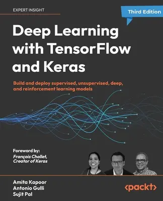Deep Learning cu TensorFlow și Keras - Ediția a treia: Construiți și implementați modele de învățare supravegheată, nesupravegheată, profundă și de întărire - Deep Learning with TensorFlow and Keras - Third Edition: Build and deploy supervised, unsupervised, deep, and reinforcement learning models