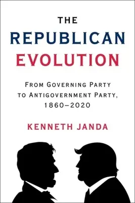 Evoluția republicană: De la partidul guvernamental la partidul antiguvernamental, 1860-2020 - The Republican Evolution: From Governing Party to Antigovernment Party, 1860-2020