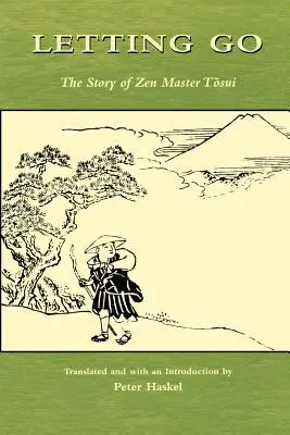 Letting Go: Povestea maestrului Zen Tosui - Letting Go: The Story of Zen Master Tosui