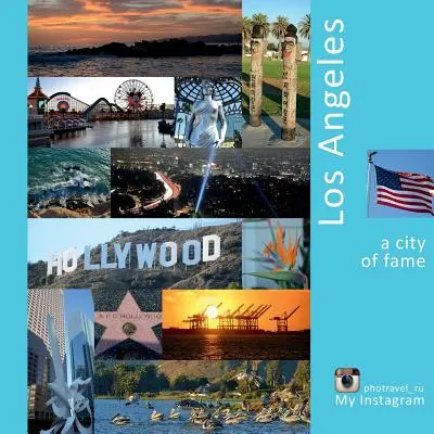 Los Angeles: Un oraș al faimei: O experiență foto de călătorie - Los Angeles: A City of Fame: A Photo Travel Experience