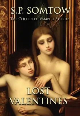 Lost Valentines: Colecția de povestiri cu vampiri - Lost Valentines: The Collected Vampire Stories