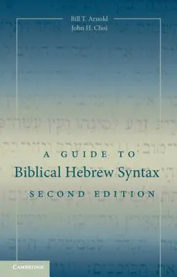 Un ghid pentru sintaxa ebraică biblică - A Guide to Biblical Hebrew Syntax