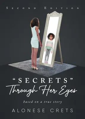 Secretele prin ochii ei: bazată pe o poveste adevărată - Secrets Through Her Eyes: based on a true story