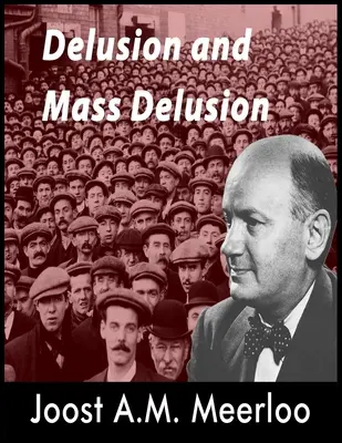 Delirul și delirul în masă - Delusion and Mass Delusion