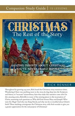 Crăciunul: Restul poveștii Ghid de studiu: Perspective uimitoare despre Crăciun pe care nu le-ați mai auzit până acum - Christmas: The Rest of the Story Study Guide: Amazing Insights About Christmas You've Never Heard Before