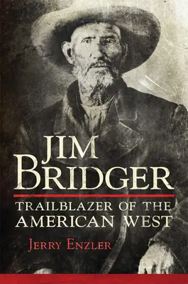 Jim Bridger: Călăuză a vestului american - Jim Bridger: Trailblazer of the American West