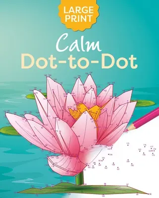 Carte de colorat de mari dimensiuni Calm Dot-To-Dot - Large Print Calm Dot-To-Dot