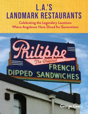 Restaurantele emblematice din L.A.: Sărbătorirea locațiilor legendare în care Angelenos au luat masa de generații - L.A.'s Landmark Restaurants: Celebrating the Legendary Locations Where Angelenos Have Dined for Generations