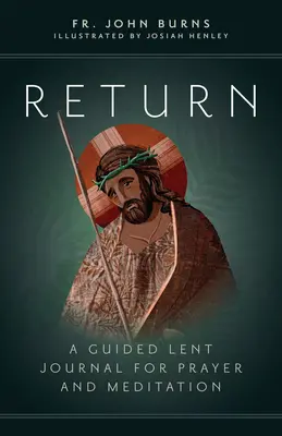 Întoarcerea: Un jurnal ghidat de Postul Mare pentru rugăciune și meditație - Return: A Guided Lent Journal for Prayer and Meditation