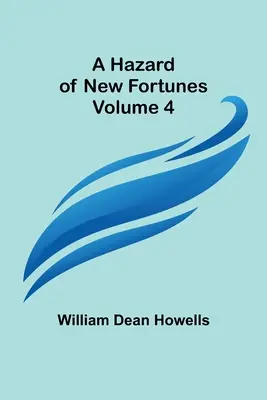 A Hazard of New Fortunes - Volumul 4 - A Hazard of New Fortunes - Volume 4
