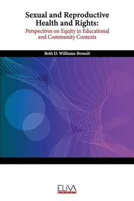 Sănătate și drepturi sexuale și reproductive: Perspective asupra echității în contexte educaționale și comunitare - Sexual and Reproductive Health and Rights: Perspectives on Equity in Educational and Community Contexts