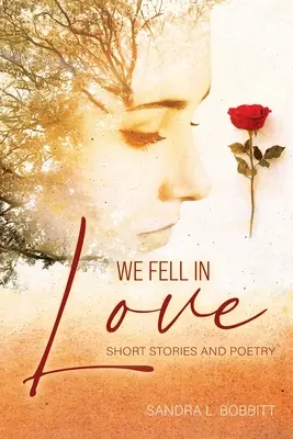 Ne-am îndrăgostit: Povestiri scurte și poezie - We Fell In love: Short Stories and Poetry