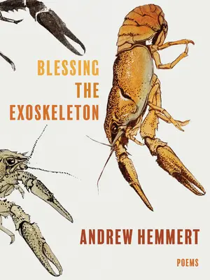 Binecuvântarea exoscheletului: Poezii - Blessing the Exoskeleton: Poems