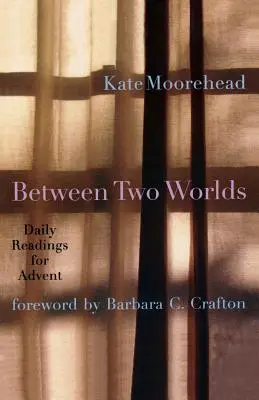 Între două lumi: Lecturi zilnice pentru Advent - Between Two Worlds: Daily Readings for Advent