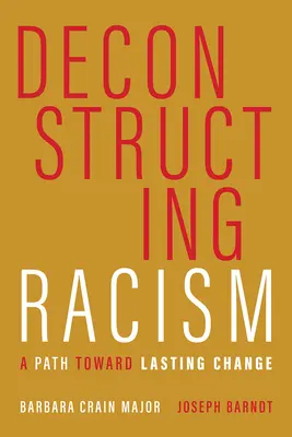Deconstrucția rasismului: O cale către o schimbare durabilă - Deconstructing Racism: A Path toward Lasting Change