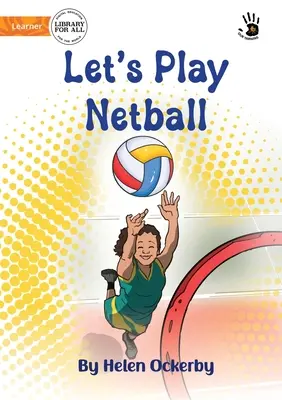 Let's Play Netball - învățarea noastră - Let's Play Netball - Our Yarning