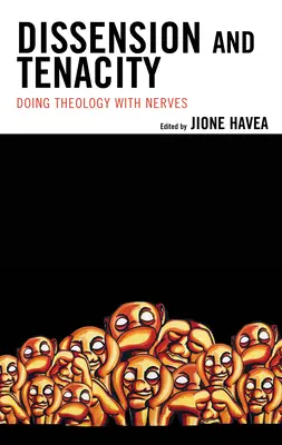 Disensiune și tenacitate: A face teologie cu nervi - Dissension and Tenacity: Doing Theology with Nerves