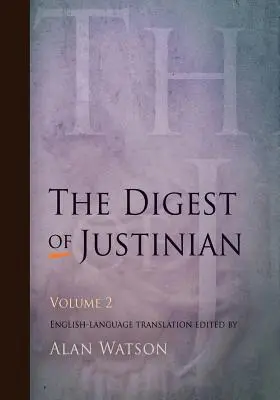 Digestia lui Iustinian, volumul 2 - The Digest of Justinian, Volume 2