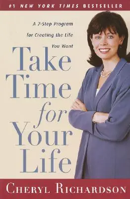 Fă-ți timp pentru viața ta: Un program în 7 pași pentru a-ți crea viața pe care ți-o dorești - Take Time for Your Life: A 7-Step Program for Creating the Life You Want