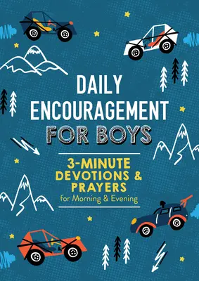 Încurajări zilnice pentru băieți: Devoțiuni și rugăciuni de 3 minute pentru dimineață și seară - Daily Encouragement for Boys: 3-Minute Devotions and Prayers for Morning & Evening