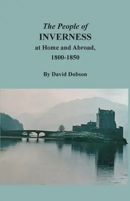 Oamenii din Inverness acasă și în străinătate, 1800-1850 - The People of Inverness at Home and Abroad, 1800-1850