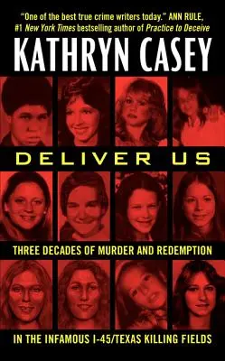 Eliberează-ne: Trei decenii de crimă și răscumpărare în infamul I-45/Texas Killing Fields - Deliver Us: Three Decades of Murder and Redemption in the Infamous I-45/Texas Killing Fields