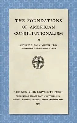 Fundamentele constituționalismului american [1932] - The Foundations of American Constitutionalism [1932]