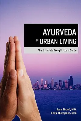 Ayurveda în viața urbană: Ghidul suprem pentru pierderea în greutate - Ayurveda in Urban Living: The Ultimate Weight Loss Guide