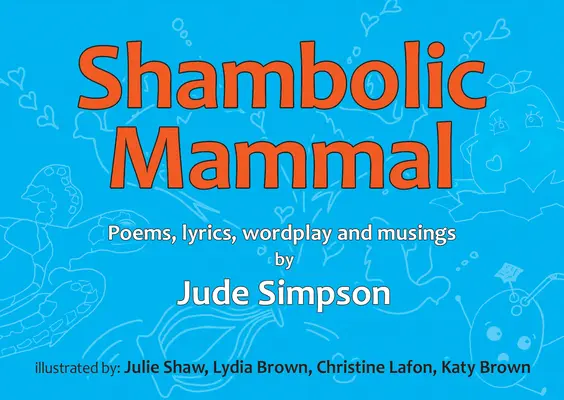 Shambolic Mammal: Poezii, versuri, jocuri de cuvinte și meditații - Shambolic Mammal: Poems, Lyrics, Wordplay and Musings