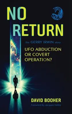 Fără întoarcere: Povestea lui Gerry Irwin, răpire OZN sau operațiune secretă? - No Return: The Gerry Irwin Story, UFO Abduction or Covert Operation?