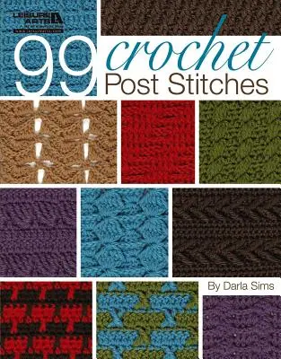 99 de puncte poștale croșetate (Leisure Arts #4788) - 99 Crochet Post Stitches (Leisure Arts #4788)