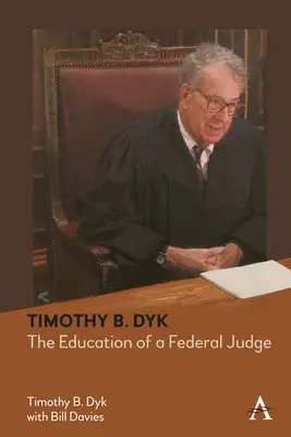 Timothy B. Dyk: Educația unui judecător federal - Timothy B. Dyk: The Education of a Federal Judge