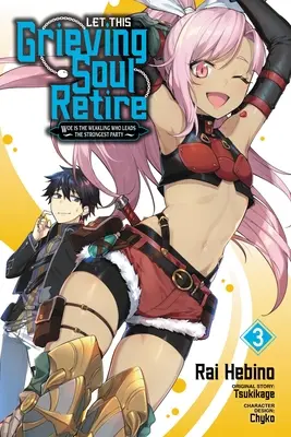 Let This Grieving Soul Retire, Vol. 3 (Manga): Vai de slăbănogul care conduce cel mai puternic partid - Let This Grieving Soul Retire, Vol. 3 (Manga): Woe Is the Weakling Who Leads the Strongest Party