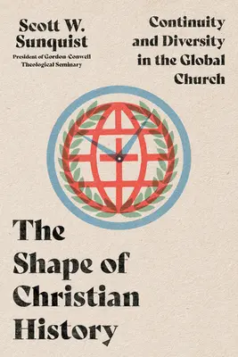 Forma istoriei creștine: Continuitate și diversitate în Biserica globală - The Shape of Christian History: Continuity and Diversity in the Global Church