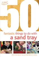 50 de lucruri fantastice de făcut cu o tavă cu nisip - 50 Fantastic things to do with a sand tray