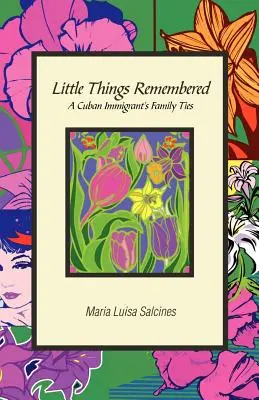 Little Things Remembered: Legăturile de familie ale unui imigrant cubanez - Little Things Remembered: A Cuban Immigrant's Family Ties