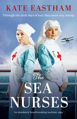 The Sea Nurses: O saga absolut sfâșietoare din timpul războiului - The Sea Nurses: An absolutely heartbreaking wartime saga