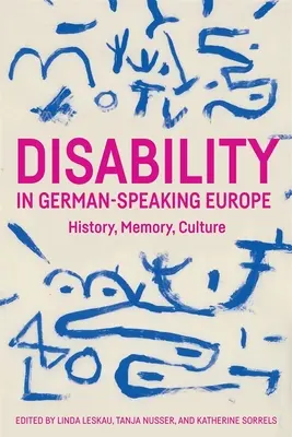 Dizabilitatea în Europa vorbitoare de limbă germană: istorie, memorie, cultură - Disability in German-Speaking Europe: History, Memory, Culture