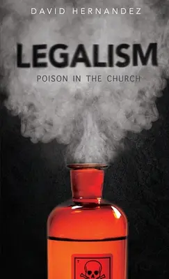 Legalismul: Poțiunea în Biserică - Legalism: Poision in the Church