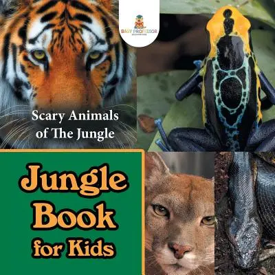 Cartea Junglei pentru copii: Animale înfricoșătoare din junglă - Jungle Book for Kids: Scary Animals of The Jungle