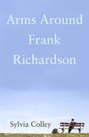 Brațele în jurul lui Frank Richardson - Arms Around Frank Richardson