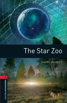 Biblioteca Oxford Bookworms: The Star Zoo: Nivelul 3: Vocabular de 1000 de cuvinte - Oxford Bookworms Library: The Star Zoo: Level 3: 1000-Word Vocabulary