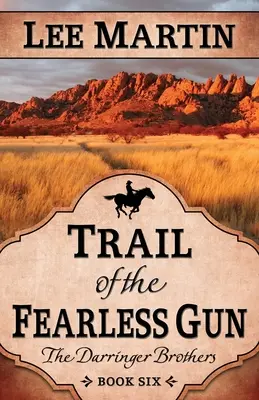 Trail of the Fearless Gun: Frații Darringer: Cartea a șasea - Trail of the Fearless Gun: The Darringer Brothers Book Six