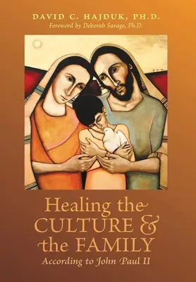 Vindecarea culturii și a familiei potrivit lui Ioan Paul al II-lea - Healing the Culture and the Family According to John Paul II