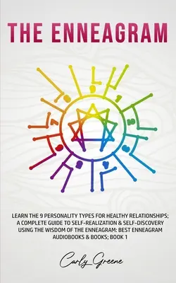 Enneagrama: Learn the 9 Personality Types for Healthy Relationships; a Complete Guide to Self-Realization & Self-Discovery Using t - The Enneagram: Learn the 9 Personality Types for Healthy Relationships; a Complete Guide to Self-Realization & Self-Discovery Using t